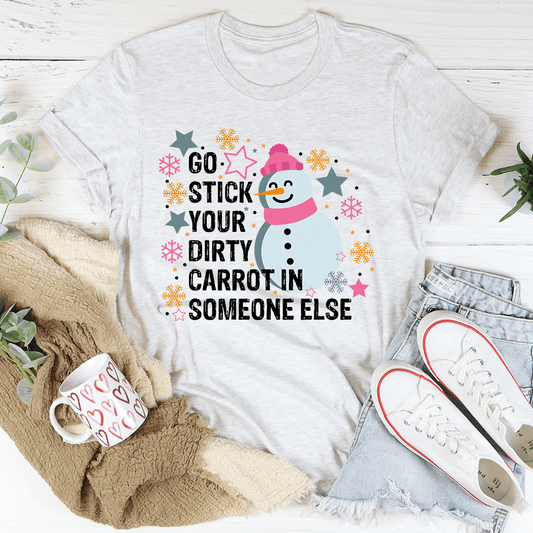 Go Stick Your Dirty Carrot In Someone Else Tee