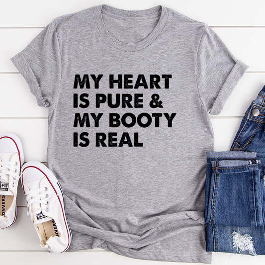 My Heart Is Pure & My Booty Is Real T-Shirt